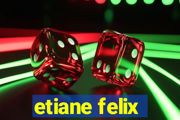 etiane felix